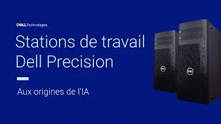 Stations de travail Dell Precision : aux origines de l'IA