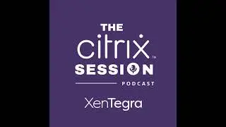 The Citrix Session: Citrix and Nutanix, The next phase in powering secure, hybrid work