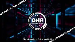 Pitch Invader - Saturday Night - DHR UK Bounce 🔥