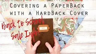 Tutorial for Covering a Paperback with a Hard Book Cover & Back to School Sale info!
