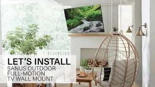 Installing the SANUS Outdoor Premium Large Full-Motion Mount For TVs 40