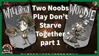 Two Noobs Play Don't Starve Together Part 1: I'm The Garden Guy