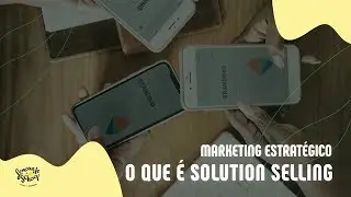 O QUE &Eacute; SOLUTION SELLING?