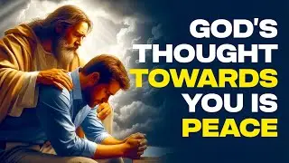 God Says Peace Over Your Life | Jeremiah 29:11 Inspiration