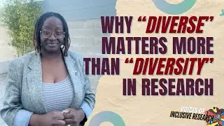Why &ldquo;Diverse&rdquo; Matters More Than &ldquo;Diversity&rdquo; in Research