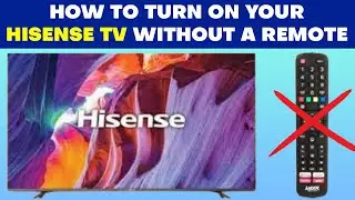 Как включить телевизор Hisense без пульта дистанционного управления