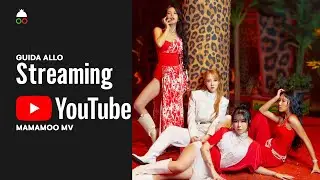 Guida allo Streaming YouTube di Mamamoo MV