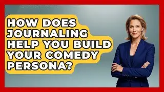 How Does Journaling Help You Build Your Comedy Persona? - Open Mic Manual