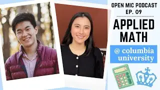 Applied Math at Columbia | Physics & CS Researcher | Open Mic Podcast - Episode 9