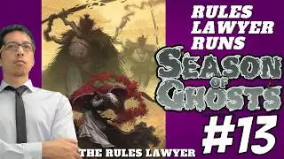 Rules Lawyer Runs SEASON OF GHOSTS, Campaign 1 (Session 13)
