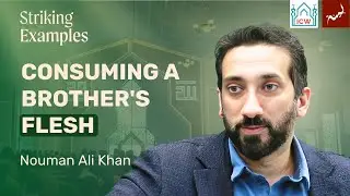 Consuming a Brother's Flesh [49:12] | Striking Examples in the Quran | Nouman Ali Khan