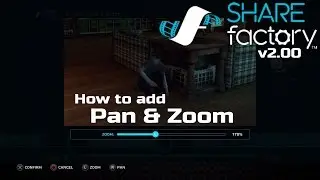 How to use Pan & Zoom in SHAREfactory&trade; 2.00 (PS4)