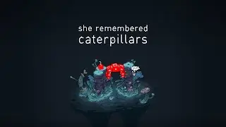 She Remembered Caterpillars &ndash; Tiny Trailer