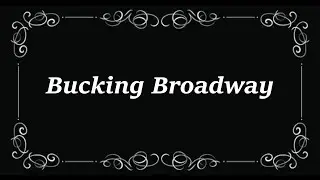 Bucking Broadway (1917) with Trivia Quiz