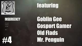 Insurgency co-op #4 feat. GoblinGee, GosportGamer & OldFlads