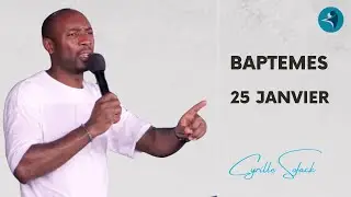 Culte du 25 Janvier Sp&eacute;cial Bapt&ecirc;mes|Pst Cyrille S.