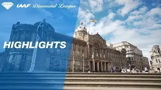 Birmingham Highlights 2018 - IAAF Diamond League