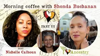 Morning Coffee with Shonda Buchanan: PART III 