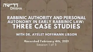 Rabbinic Authority and Personal Autonomy in Early Rabbinic Law, Part 1 of 3