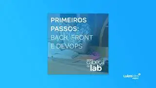 Cabe&ccedil;a de Lab #90 - Primeiros Passos: Back, Front e Devops