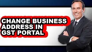 How to Change Business Address in Gst Portal (full Guide)