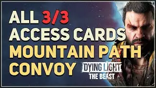 All Convoy Access Card Locations Mountain Path Convoy Dying Light The Beast