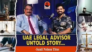 UAE LEGAL ADVISOR, UNTOLD STORY - Advocate Sunil Nelson Titus......!