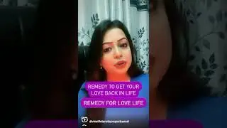 Remedy to get your love back in life