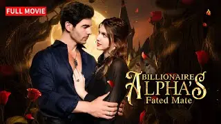 🐺 Billionaire Alpha’s Fated Mate FULL MOVIE | Abandoned Bride ➝ Alpha’s Fated Mate 🔥