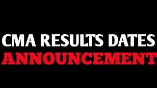 BREAKING NEWS | CMA DEC 2021 EXAMS RESULTS DATES ANNOUNCED