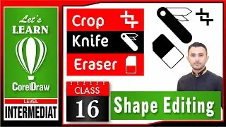 Crop, Knife and Eraser Tool in CorelDraw class#16| Faisal Alvi | Dotistani