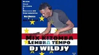 MIX KIZOMBA LEMBRA TEMPO DJ WILDJY