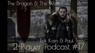 Episode 17: The Dragon And The Wolf (2-Player Podcast)