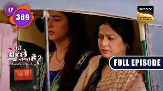 Swati की मजबूरी | Bade Achhe Lagte Hain 2 | Ep 369 | Full Episode | 26 Jan 2023