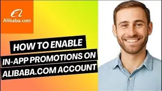 How to Enable In-App Promotions on Alibaba.com Account | Easy Guide