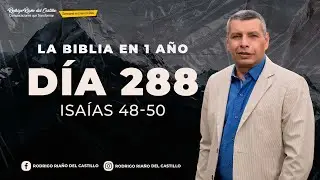 LA BIBLIA EN UN A&Ntilde;O/D&iacute;a 288      Isa&iacute;as 48-50