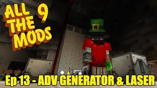 All The Mods 9 - Ep13 - Advanced Generators & Ore Mining Laser - Minecraft 1.20