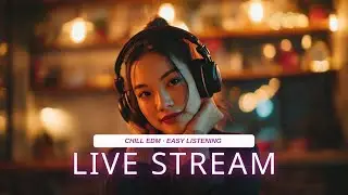 🎧 LIVE NOW | เพลงรักฟังสบาย 💕 Chill EDM / Easy Listening / Romantic Vibes