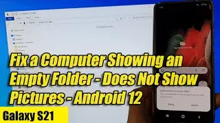 Galaxy S21/S21 Ultra: Fix a Computer Showing an Empty Folder - Does Not Show Pictures - Android 12