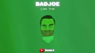 BADJOE - C'EST TROP