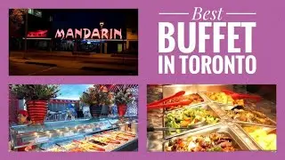 Best Buffet Restaurant in Toronto &ldquo;Mandarin&rdquo;- Ultimate Feast Canada.