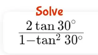 solve 2tan30&deg;/1-tan^2 30&deg; | #shorts