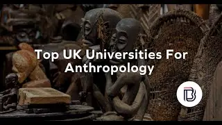 Top UK Universities for Anthropology