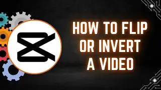 CapCut PC Tutorial: How to Flip or Invert a Video