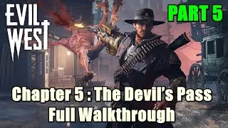 Evil West Chapter 5 : The Devil&rsquo;s Pass Full Walkthrough Part 5