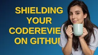 Codereview: Shielding your CodeReview on GitHub