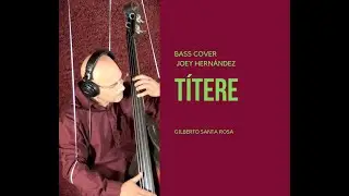 Titere - Gilberto Santa Rosa  ( Bass Cover ) Joey Hernandez ( Ampeg Baby Bass )