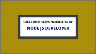 Roles and Responsibilities of Node JS Developer | With Course Duration and Salary Range