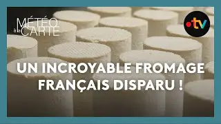 Un incroyable fromage français disparu ! - Météo à la carte