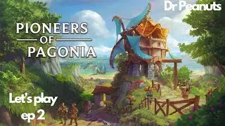 Dr Peanuts : Pioneers of Pagonia : Découverte de ce Settlers like Ep 2
